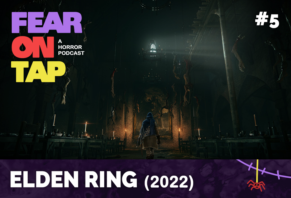 Fear on Tap | Episode #5 – A World of Elden Horrors (Elden Ring, 2022)